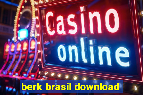 berk brasil download